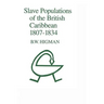 Slave Populations of the British Caribbean 1807-1834
