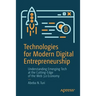 Technologies for Modern Digital Entrepreneurship: Understanding Emerging Tech at the Cutting-Edge of the Web 3.0 Economy