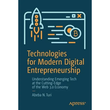 Technologies for Modern Digital Entrepreneurship: Understanding Emerging Tech at the Cutting-Edge of the Web 3.0 Economy