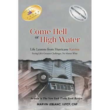 Come Hell or High Water Life Lessons from Hurricane Katrina: Facing Life's Greatest Challenges, No Matter What