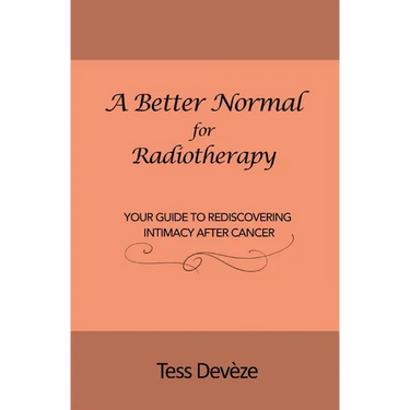 A Better Normal for Radiotherapy: Your Guide to Rediscovering Intimacy After Cancer