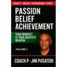 Passion, Belief, Achievement: Mental Performance Series - Volume 1
