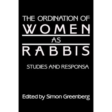 The Ordination of Women as Rabbis: Studies and Responsa