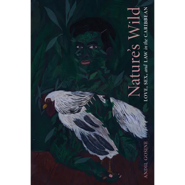 Nature's Wild: Love, Sex, and Law in the Caribbean