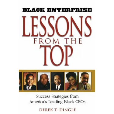 Black Enterprise Lessons from the Top: Success Strategies from America's Leading Black Ceos