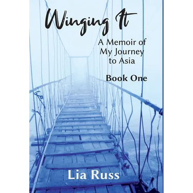 Winging It: A Memoir of My Journey to Asia Book One