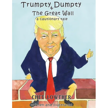 Trumpty Dumpty and The Great Wall: A Cautionary Tale