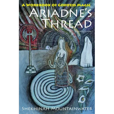 Ariadne's Thread: A Workbook of Goddess Magic