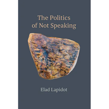 The Politics of Not Speaking