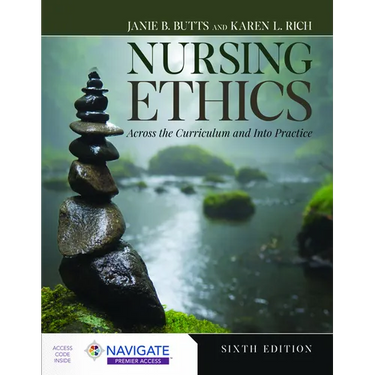 Nursing Ethics: Across the Curriculum and Into Practice
