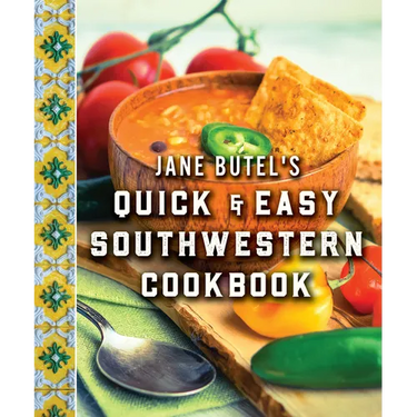 Jane Butel's Quick and Easy Southwestern Cookbook: Revised Edition