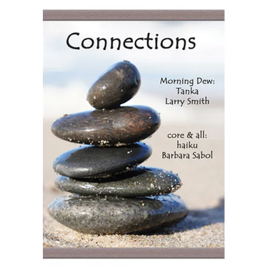 Connections: Morning Dew: Tanka and Core & All: Haiku