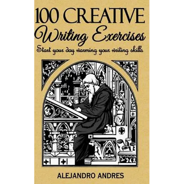 100 creative writing exercises: Start your day warming your writing skills