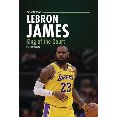 Lebron James: King of the Court