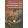 Natural Resources and Local Livelihoods in the Great Lakes Region of Africa: A Political Economy Perspective