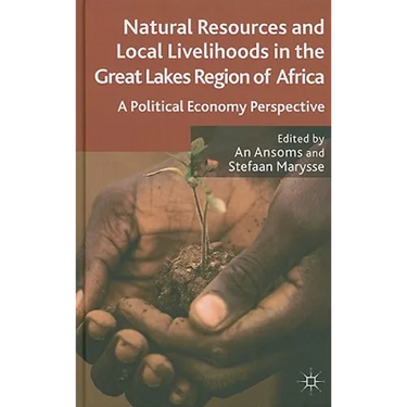Natural Resources and Local Livelihoods in the Great Lakes Region of Africa: A Political Economy Perspective