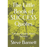 The Little Book of SUCCESS Quotes: Famous Quotes About Success