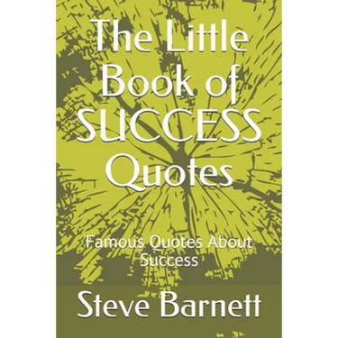 The Little Book of SUCCESS Quotes: Famous Quotes About Success