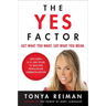 The Yes Factor: Get What You Want. Say What You Mean.