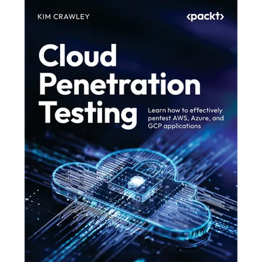 Cloud Penetration Testing: Learn how to effectively pentest AWS, Azure, and GCP applications