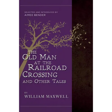 The Old Man at the Railroad Crossing and Other Tales: Selected and Introduced by Aimee Bender