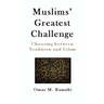 Muslims' Greatest Challenge: Choosing Between Tradition and Islam