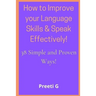 How to Improve your Language Skills & Speak Effectively!: 38 Simple & Proven Ways!
