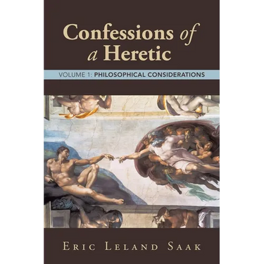 Confessions of a Heretic: Volume 1: Philosophical Considerations