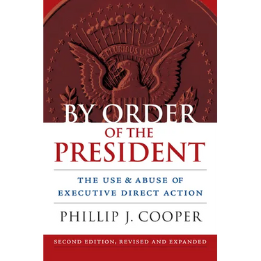 By Order of the President: The Use and Abuse of Executive Direct Action