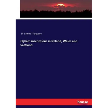 Ogham inscriptions in Ireland, Wales and Scotland