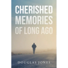 Cherished Memories Of Long Ago