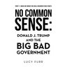 No Common Sense: Donald J. Trump and the Big Bad Government