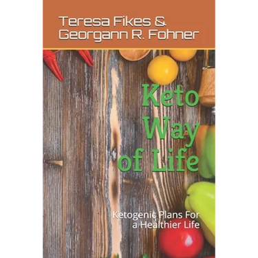 Keto Way of Life: Ketogenic Plans For a Healthier Life