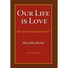 Our Life Is Love: The Quaker Spiritual Journey