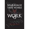Marriage That Works Is Work