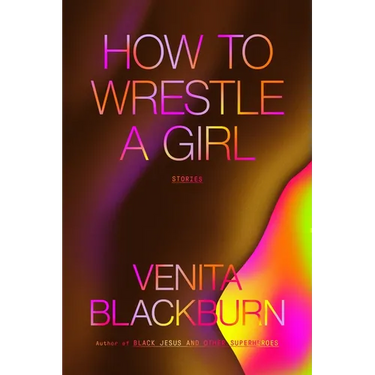 How to Wrestle a Girl: Stories