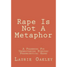 Rape Is Not A Metaphor: A Framework For Understanding Everyday Pharmaceutical Harms
