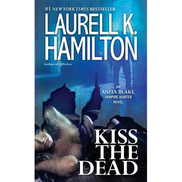 Kiss the Dead: An Anita Blake, Vampire Hunter Novel