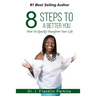 8 Steps To A Better You: How To Quickly Transform Your Life