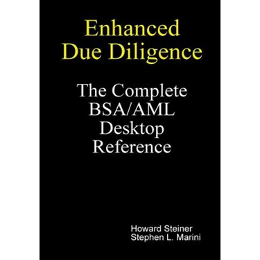 Enhanced Due Diligence - The Complete BSA/AML Desktop Reference