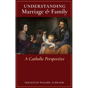 Understanding Marriage & Family: A Catholic Perspective