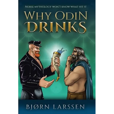 Why Odin Drinks: Humorous Norse Mythology Retelling