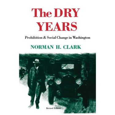 The Dry Years: Prohibition and Social Change in Washington