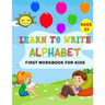 Learn to Write Alphabet First Workbook For Kids: get ready your kids to learn to write alphabets basic before back to school (52 Pages)