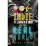Indie Filmmaking in the Real World