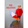 The Weather: All kinds of weather.