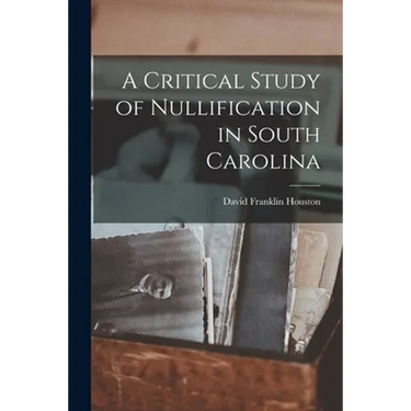 A Critical Study of Nullification in South Carolina