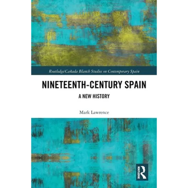 Nineteenth Century Spain: A New History