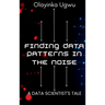 Finding Data Patterns in the Noise: A Data Scientist's Tale