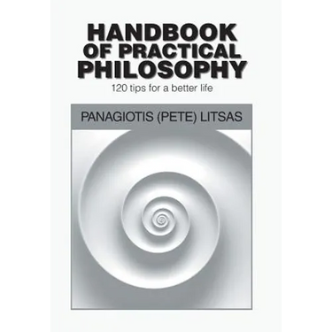Handbook of Practical Philosophy: 120 Tips for a Better Life